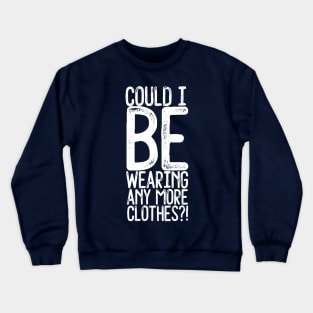 Could I Be Crewneck Sweatshirt